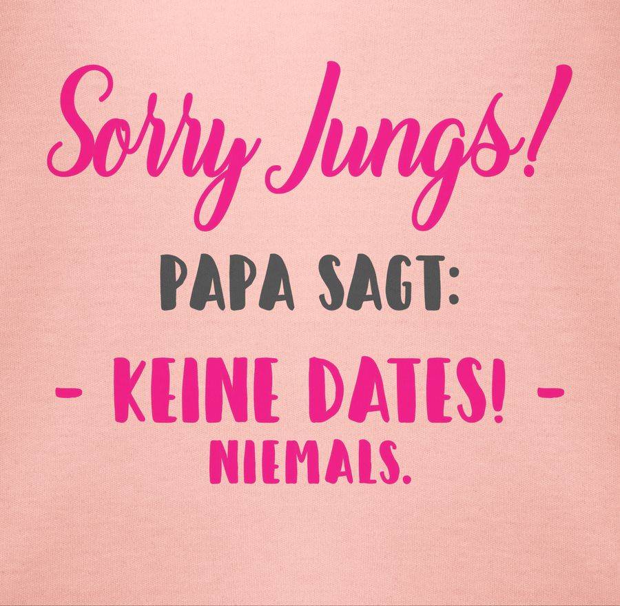 Shirtracer Sorry Jungs Papa sagt keine Dates Shirts & Mehr Shirtracer Blitzverkäufe