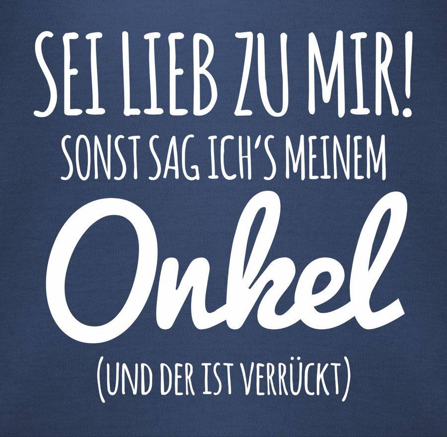 Shirtracer Sei lieb zu mir sonst sag ichs meinem Onkel Shirts & Mehr Shirtracer Begrenztes Angebot