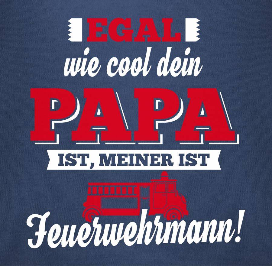 Shirtracer Egal wie Cool dein Papa meiner ist Feuerwehrmann Shirts & Mehr Shirtracer Kauf eins, bekomm eins gratis