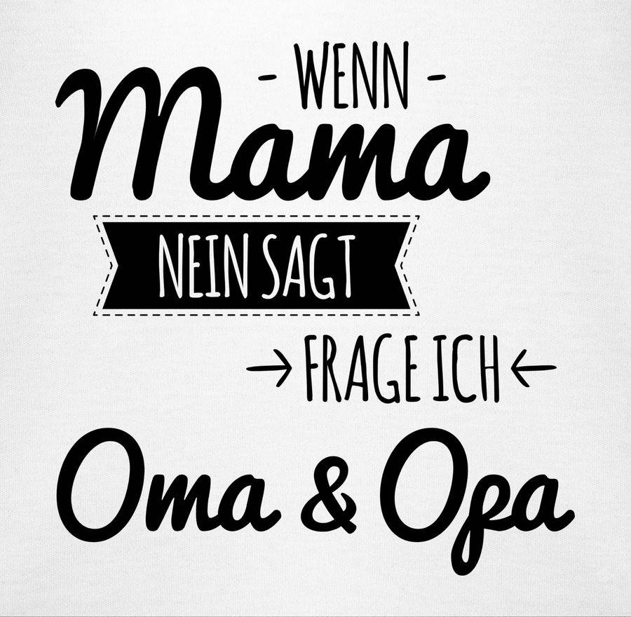 Shirtracer Wenn Mama nein sagt frag ich Oma und Opa Shirts & Mehr Shirtracer Begrenzt auf 3 Tage