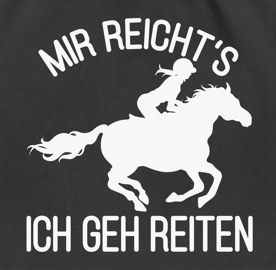 Shirtracer Mir reicht's ich geh reiten mit Pferd und Reiterin - weiß: T-Shirt Turnbeutel Shirtracer Top Angebot