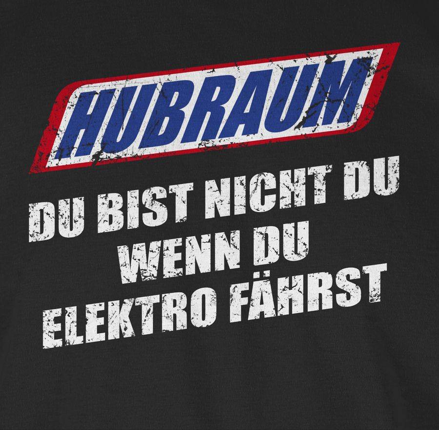 Shirtracer Hubraum - du bist nicht du, wenn du Elektro fährst Shirts & Mehr Shirtracer Nur für heute