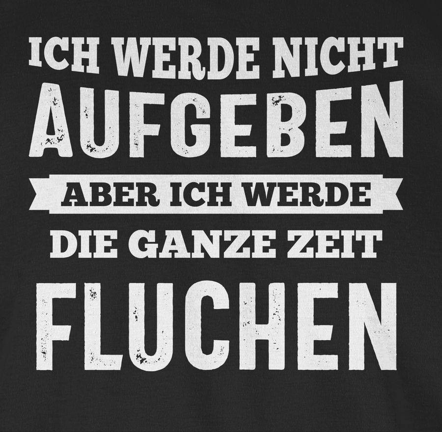 Shirtracer Ich werde nicht aufgeben, aber ich werde die ganze Zeit fluchen Shirts & Mehr Shirtracer Clearance-Verkauf