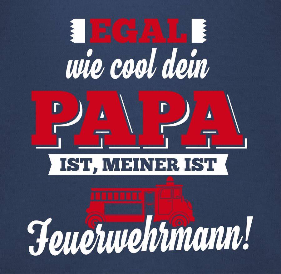 Shirtracer Egal wie Cool dein Papa meiner ist Feuerwehrmann Shirts & Mehr Shirtracer Günstig kaufen