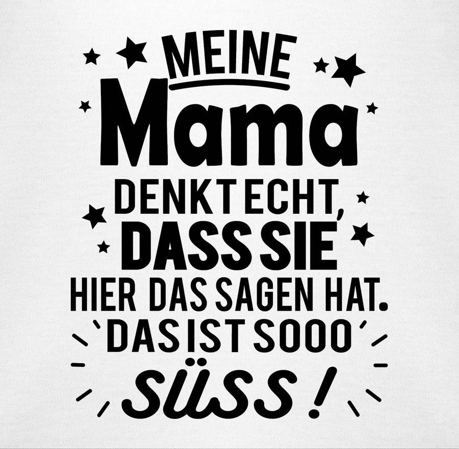 Shirtracer Meine Mama denkt echt, dass sie hier das Sagen hat. Das ist sooo süß! - schwarz: Shirtracer Fabrikladen