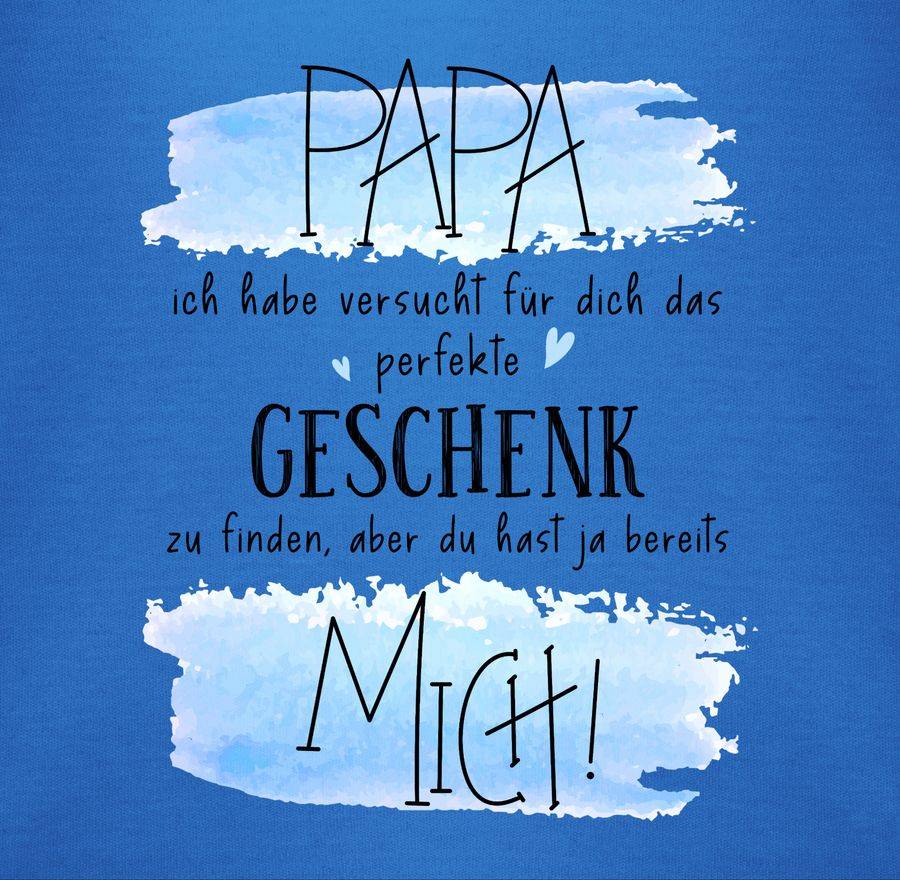 Shirtracer Papa ich habe versucht für Dich das perfekte Geschenk zu finden - Geschenk für P Shirtracer Kostenloser Versand