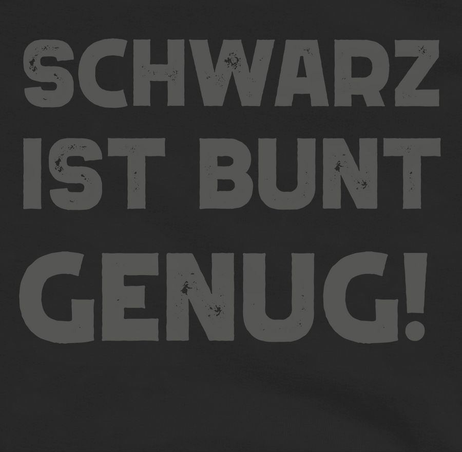 Shirtracer Schwarz ist bunt genug Shirts & Mehr Shirtracer Lagerräumung